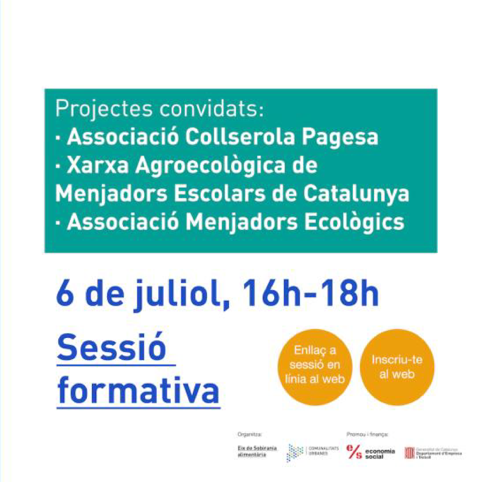 Projectes convidats: Associació Collserola Pagesa, Xarxa Agroecològica de Menjadors Escolars de Catalunya, Associació Menjadors Ecològics. 6 de juliol, 16-18h