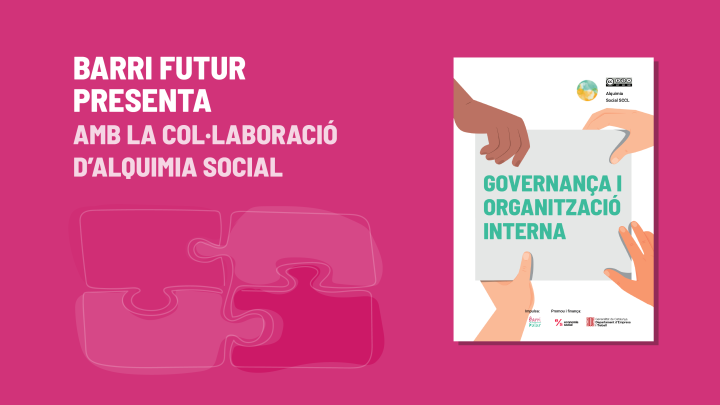 Barri Futur presenta amb la col·laboració d'Alquimia Social la guia de Governança i organització interna.